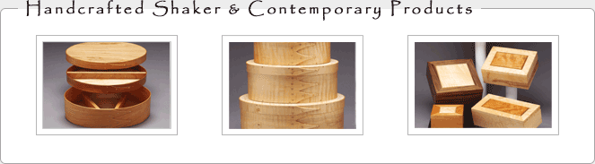 Handcrafted Shaker & Contemporary Products